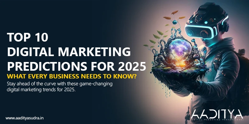Top 10 Digital Marketing Predictions for 2025: What Every Business Needs to Know